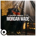 Morgan Wade OurVinyl - Through Your Eyes OurVinyl Sessions