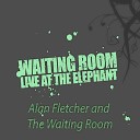 Alan Fletcher and the Waiting Room - I Predict a Riot Live at The Elephant