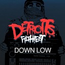 Detroit s Filthiest - Down Low Original Mix