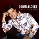 Daniel Flores - Malo O Bueno