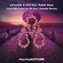 J Puchler D72 Dimatik feat Robin Vane - Love Will Come For All Dimatik Remix