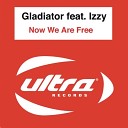 GLADIATOR FEAT. IZZY - NOW WE ARE FREE (RADIO EDIT)