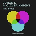Johan S Oliver Knight - The Blues Extended Mix