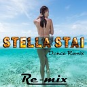 RE MIX - Stella stai Dance Remix