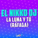 El Nikko DJ R faga - La luna y t El Nikko DJ Remix