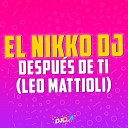 El Nikko DJ Leo Mattioli - Despu s de ti El Nikko DJ Remix