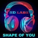 8D Labs - Shape of You 8D Audio Mix