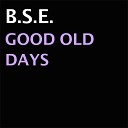 B S E - Good Old Days