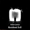 Adam Jamar - Resident Evil