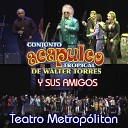 Conjunto Acapulco Tropical de Walter Torres feat Charlie… - El Mujeriego En Vivo