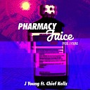 J Young feat Chief Kellz - Pharmacy Juice