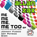 Allan Zax - Me Me Me too Johnny Fiasco Remix
