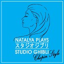 Natalya Plays Piano - Nausica of the Valley of the Wind Theme From Nausica of the Valley of the Wind Chopin…