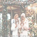 Fantastic Christmas Music - Family Christmas Auld Lang Syne