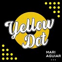 Mari Aguiar - Yellow Dot Extended Version