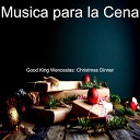 Musica para la Cena - Christmas Eve O Come All Ye Faithful