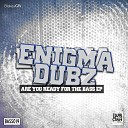 ENiGMA Dubz - Are You Ready For The Bass