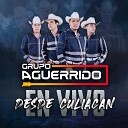 Grupo Aguerrido - El Chapo Isidro En Vivo