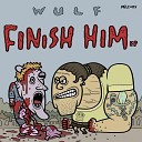 Wulf - Finish Him