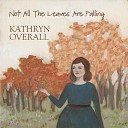 Kathryn Overall - Not All the Leaves Are Falling