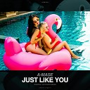 A Mase - Just Like You Original Mix