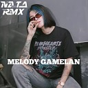 NATA RMX - MELODY GAMELAN