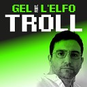 Gel feat L Elfo - Troll