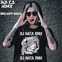 NATA RMX - MELODY KECE