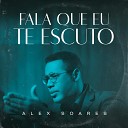 Alex Soares Soares Music - Fala Que Eu Te Escuto Live
