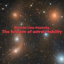 Brenda Linn Kozusky - The Fulcrum of Astral Stability Pt 15