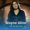 Wayne Alyne - Mais Alvo Que a Neve