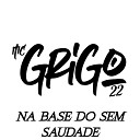 MC Gringo MC ALEF Mc Grigo 22 - Na Base do Sem Saudade