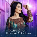 Zaynura Pulodova - Ashki Gham