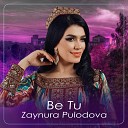 Zaynura Pulodova - Be Tu