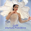 Zaynura Pulodova - Loft