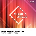 Block Crown Sean Finn - Ain t Nobody s Fool Original Mix