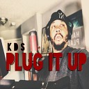 K D S - Plug It Up