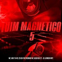 Mc Zoio da Fazendinha MC Iuri TH DJ Lennon MPC feat MC Guuh Da… - Tuim Magnetico 5
