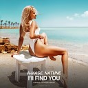 A Mase feat Natune - I ll Find You Original Mix