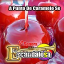 La Sonora Escandalosa - A Punto De Caramelo Se