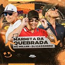Mc Miller feat DJ CASSIMIRO - Marmita da Quebrada