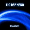 Claudio St - E o Rap Mano