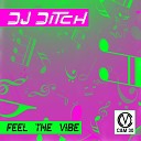 DJ Ditch - Feel the Vibe Radio Mix
