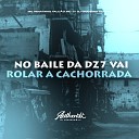 MC Renatinho Falc o DJ Granfino do ABC feat MC… - No Baile da Dz7 Vai Rolar a Cachorrada