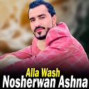 Nosherwan Ashna - Alla Wash