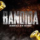 MC MENOR DA ZO Mc MT U Henrique feat MC… - Bandida