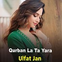 Ulfat Jan - Qurban La Ta Yara
