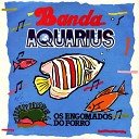 Banda Aquárius - Fantasia Real