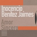 Inocencio Ben tez Jaimes - Amor Sincero
