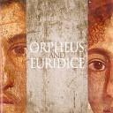 Orpheus and Eurydice - Монолог и ария Орфея